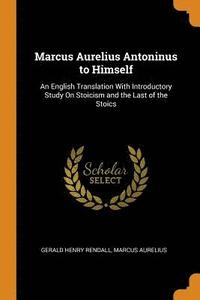 bokomslag Marcus Aurelius Antoninus to Himself