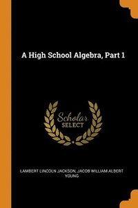 bokomslag A High School Algebra, Part 1