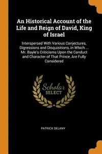 bokomslag An Historical Account of the Life and Reign of David, King of Israel