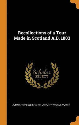 bokomslag Recollections of a Tour Made in Scotland A.D. 1803
