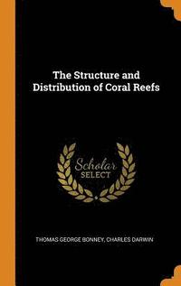 bokomslag The Structure and Distribution of Coral Reefs