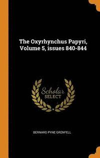bokomslag The Oxyrhynchus Papyri, Volume 5, issues 840-844