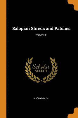 bokomslag Salopian Shreds and Patches; Volume 8