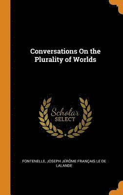 Conversations On the Plurality of Worlds 1