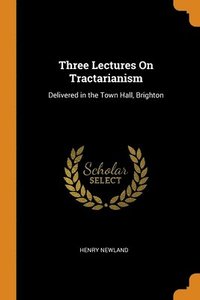 bokomslag Three Lectures On Tractarianism