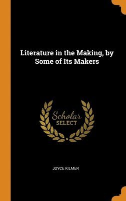 Literature in the Making, by Some of Its Makers 1
