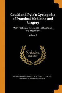 bokomslag Gould and Pyle's Cyclopedia of Practical Medicine and Surgery