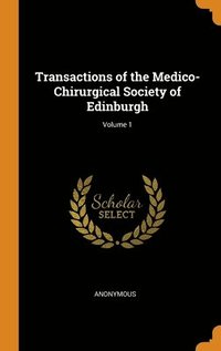 bokomslag Transactions of the Medico-Chirurgical Society of Edinburgh; Volume 1
