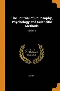 bokomslag The Journal of Philosophy, Psychology and Scientific Methods; Volume 2
