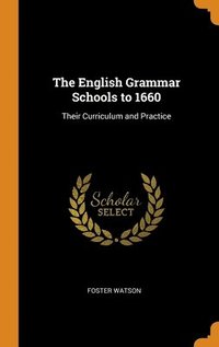 bokomslag The English Grammar Schools to 1660