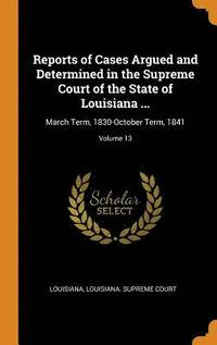 bokomslag Reports of Cases Argued and Determined in the Supreme Court of the State of Louisiana ...