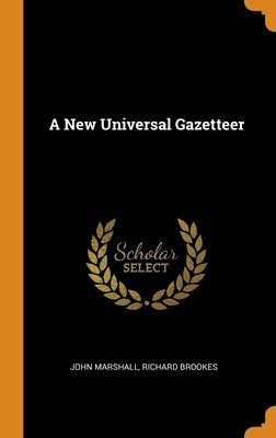 John Marshall, Richard Brookes - New Universal Gazetteer, Inbunden