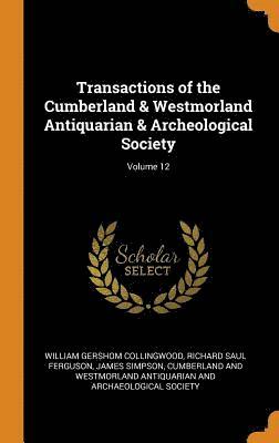 Transactions of the Cumberland & Westmorland Antiquarian & Archeological Society; Volume 12 1