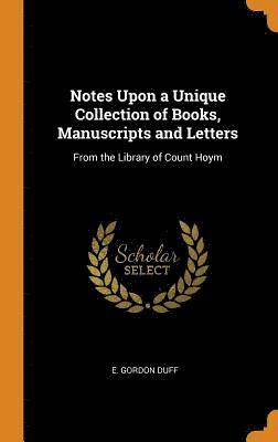Notes Upon a Unique Collection of Books, Manuscripts and Letters 1