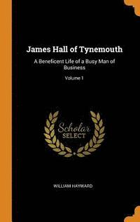 bokomslag James Hall of Tynemouth
