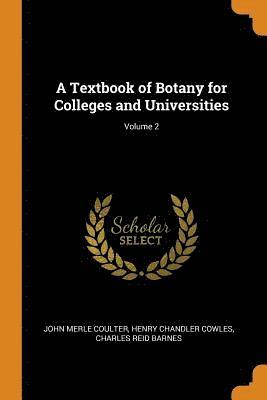 A Textbook of Botany for Colleges and Universities; Volume 2 1