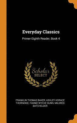 bokomslag Everyday Classics: Primer-Eighth Reader, Book 4