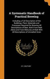 bokomslag A Systematic Handbook of Practical Brewing