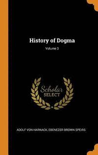 bokomslag History of Dogma; Volume 3