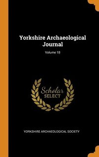 bokomslag Yorkshire Archaeological Journal; Volume 18