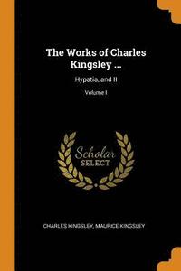 bokomslag The Works of Charles Kingsley ...