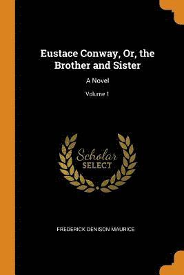 Eustace Conway, Or, the Brother and Sister 1