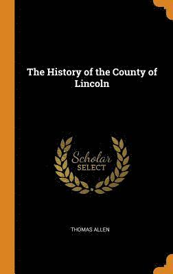 Thomas Allen - History of the County of Lincoln, Inbunden