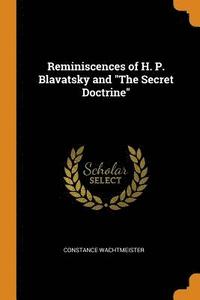 bokomslag Reminiscences of H. P. Blavatsky and the Secret Doctrine