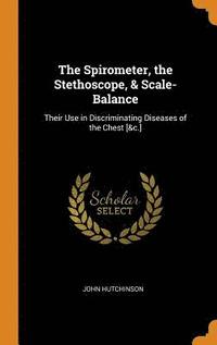 bokomslag The Spirometer, the Stethoscope, & Scale-Balance