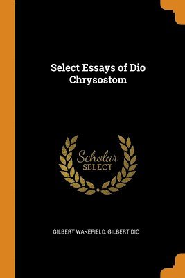 Select Essays of Dio Chrysostom 1
