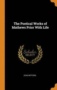 bokomslag The Poetical Works of Mathews Prior With Life