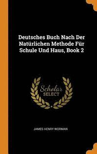 bokomslag Deutsches Buch Nach Der Natrlichen Methode Fr Schule Und Haus, Book 2