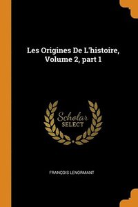 bokomslag Les Origines De L'histoire, Volume 2, part 1