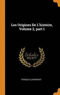 bokomslag Les Origines De L'histoire, Volume 2, part 1