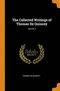 bokomslag The Collected Writings of Thomas De Quincey; Volume 2