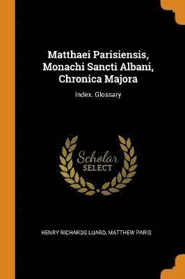 Matthaei Parisiensis, Monachi Sancti Albani, Chronica Majora 1