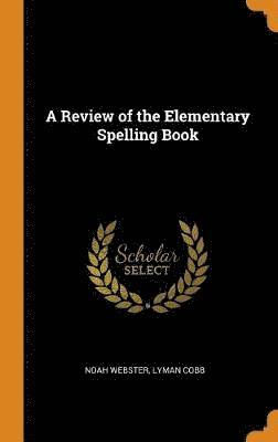 A Review of the Elementary Spelling Book 1