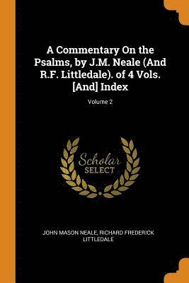 A Commentary On the Psalms, by J.M. Neale (And R.F. Littledale). of 4 Vols. [And] Index; Volume 2 1