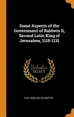 Some Aspects of the Government of Baldwin Ii, Second Latin King of Jerusalem, 1118-1131 1