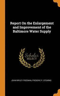 bokomslag Report On the Enlargement and Improvement of the Baltimore Water Supply