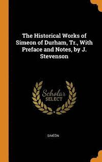 bokomslag Historical Works of Simeon of Durham, Tr., With Preface and Notes, by J. Stevenson