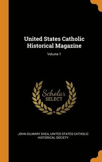 bokomslag United States Catholic Historical Magazine; Volume 1