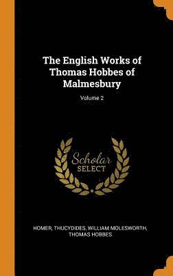The English Works of Thomas Hobbes of Malmesbury; Volume 2 1