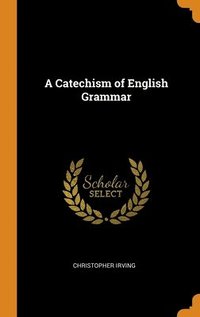 bokomslag A Catechism of English Grammar