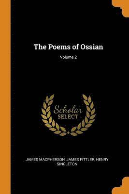 The Poems of Ossian; Volume 2 1