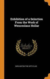 bokomslag Exhibition of a Selection From the Work of Wenceslaus Hollar