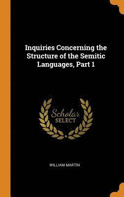 Inquiries Concerning the Structure of the Semitic Languages, Part 1 1