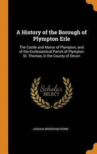bokomslag A History of the Borough of Plympton Erle