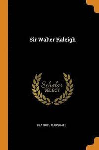 bokomslag Sir Walter Raleigh