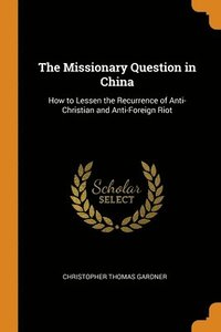 bokomslag The Missionary Question in China